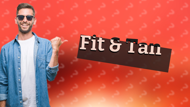 Fit & Tan