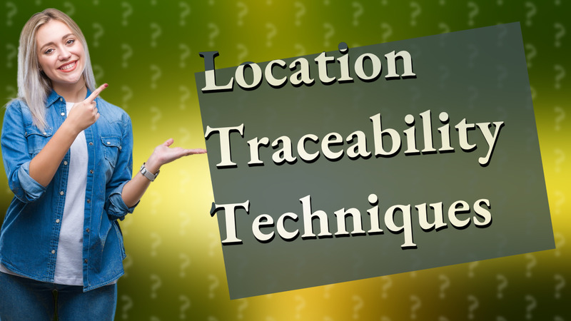 Location Traceability Techniques