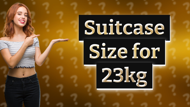 Suitcase Size for 23kg