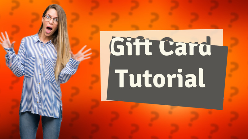 Gift Card Tutorial