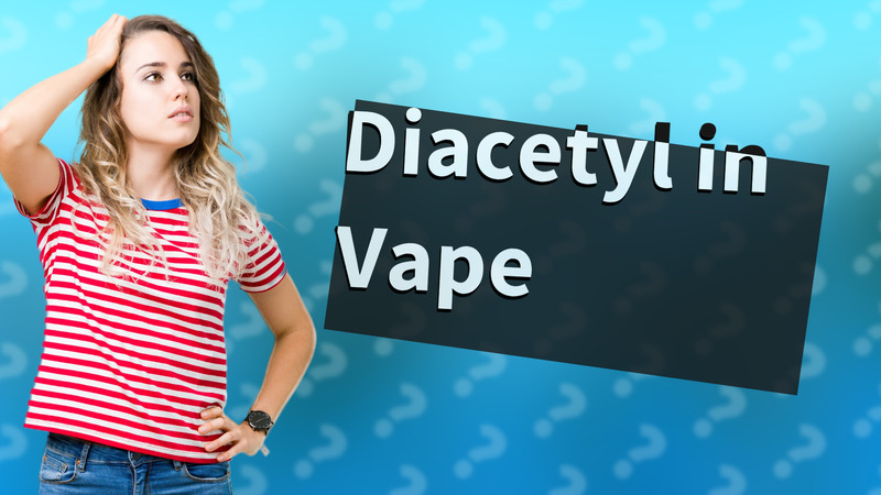Diacetyl in Vape