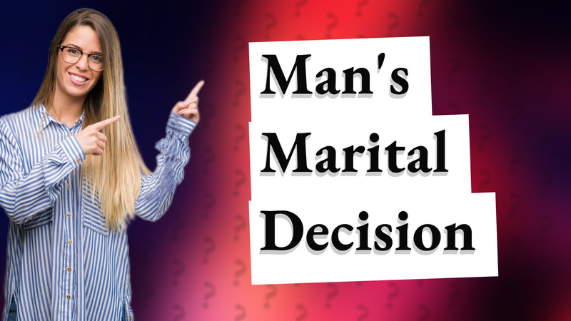 Man's Marital Decision