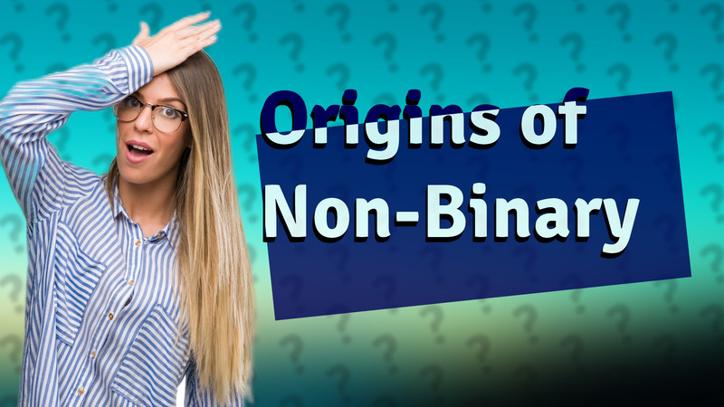 Origins of Non-Binary