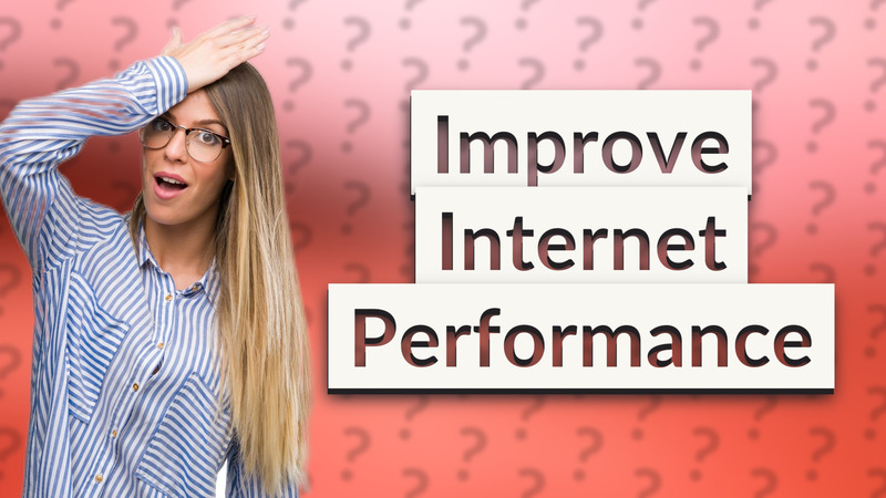 Improve Internet Performance