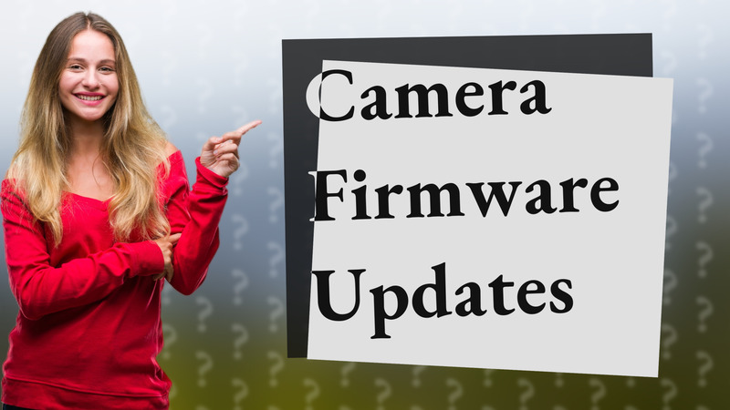 Camera Firmware Updates