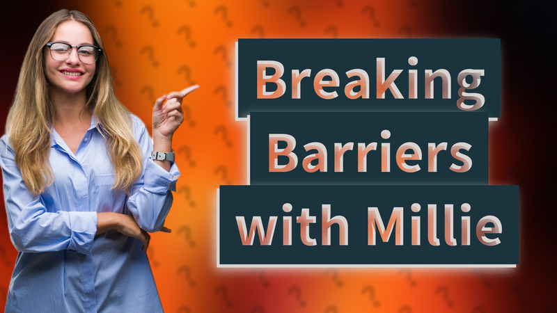 Breaking Barriers with Millie