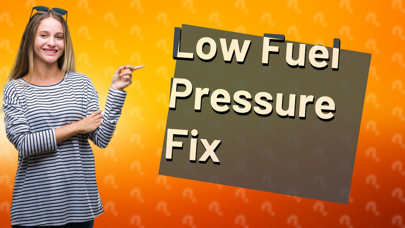 Low Fuel Pressure Fix