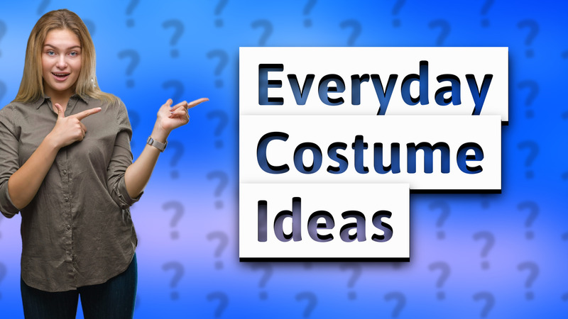 Everyday Costume Ideas