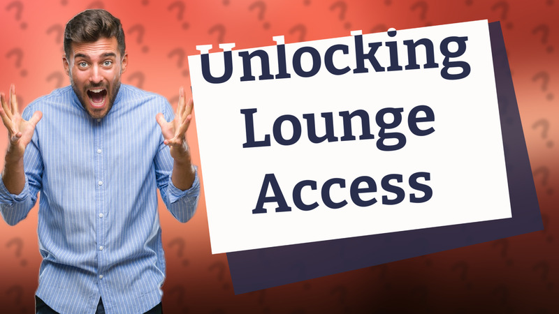Unlocking Lounge Access