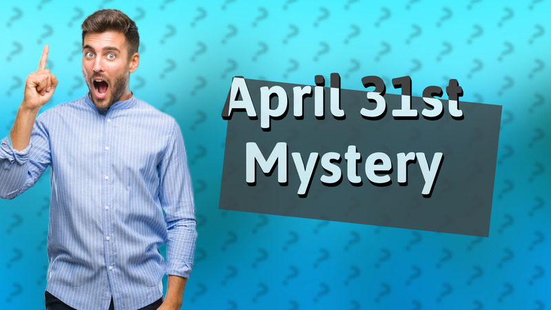 April 31st Mystery