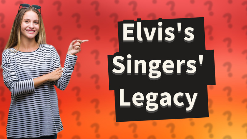 Elvis's Singers' Legacy