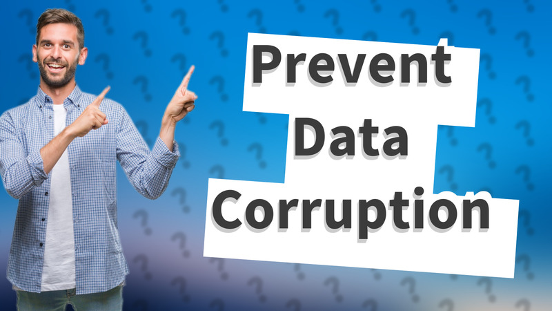 Prevent Data Corruption