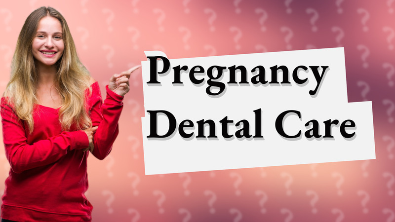 Pregnancy Dental Care
