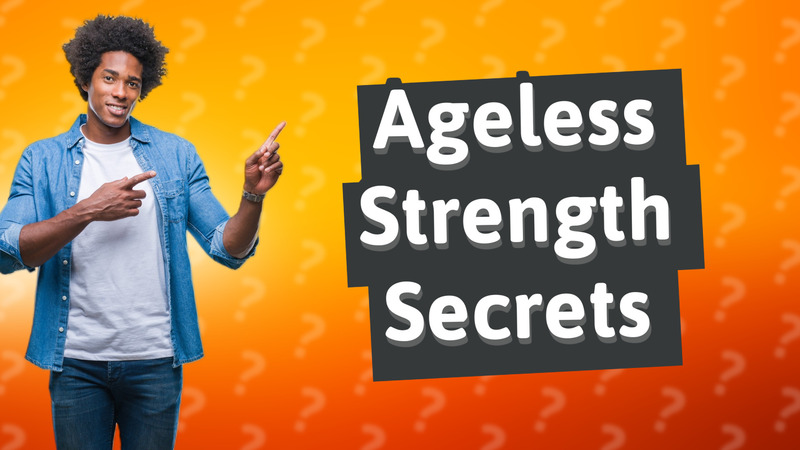 Ageless Strength Secrets