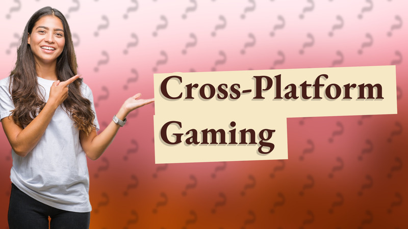 Cross-Platform Gaming