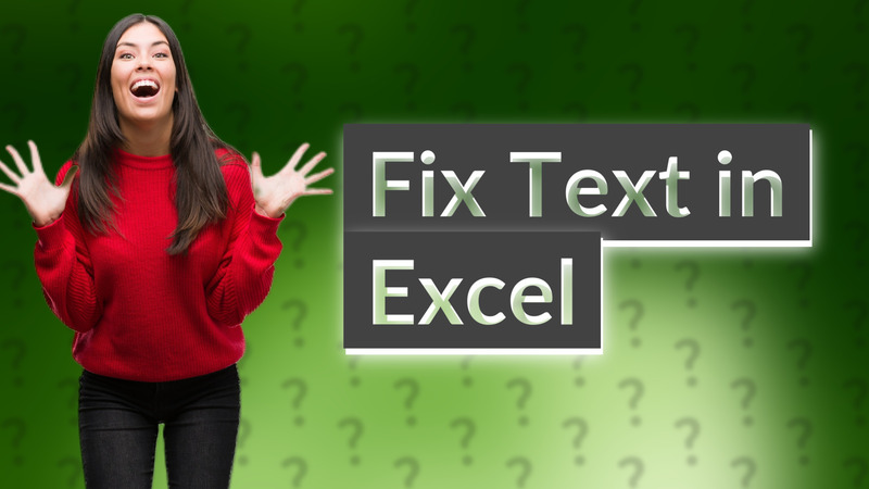 Fix Text in Excel
