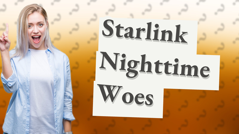 Starlink Nighttime Woes