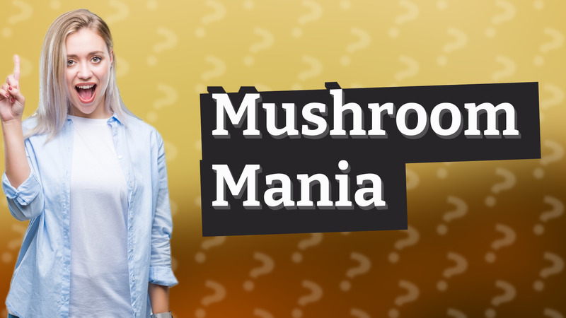 Mushroom Mania