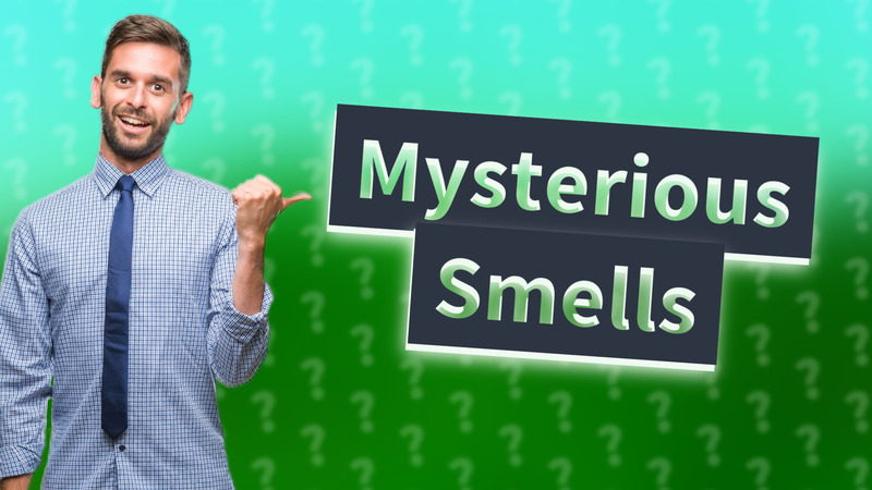Mysterious Smells