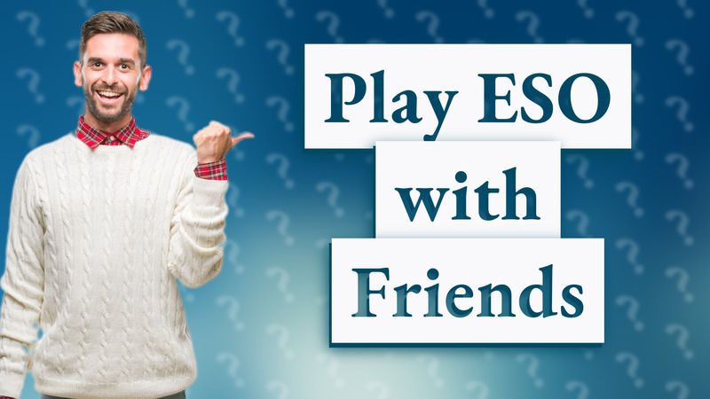 Play ESO with Friends