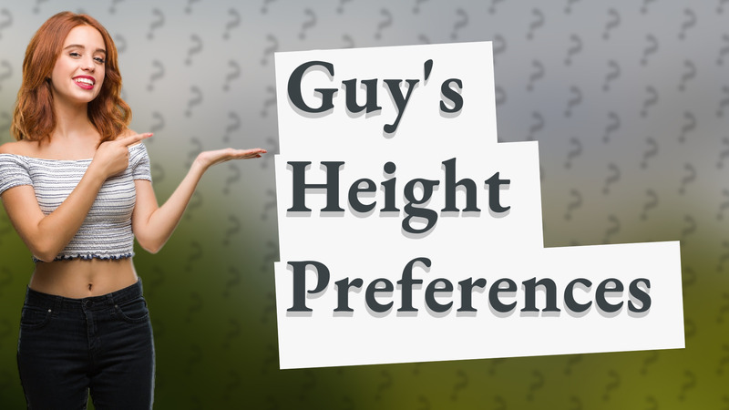 Guy's Height Preferences
