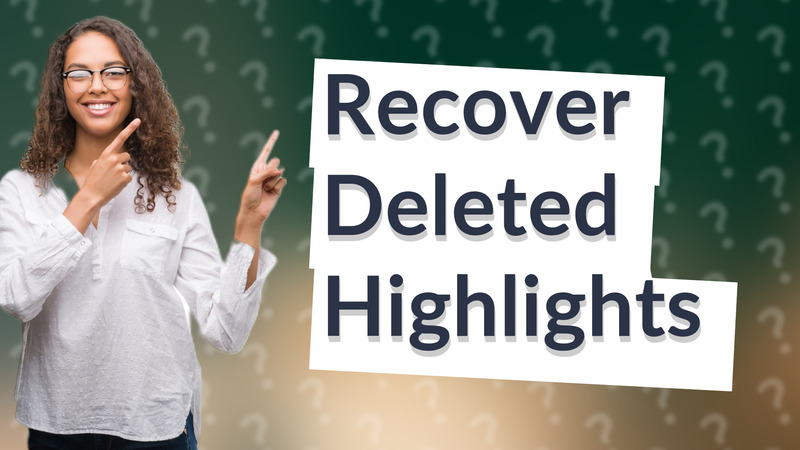 Recover Deleted Highlights