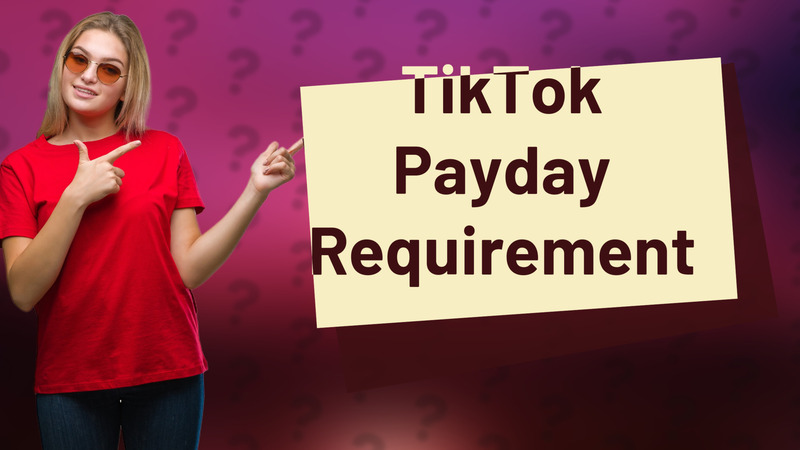 TikTok Payday Requirement