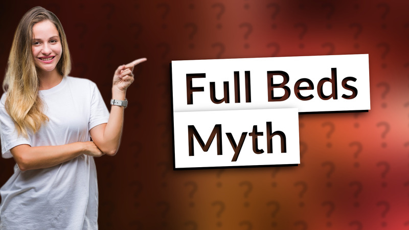 Full Beds Myth