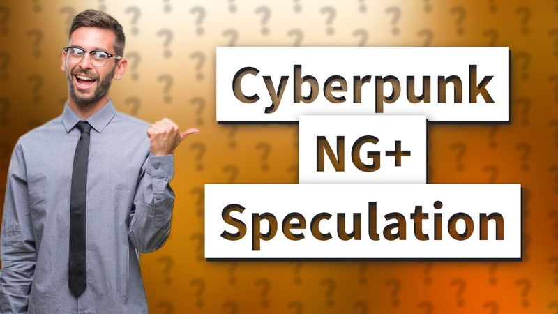 Cyberpunk NG+ Speculation