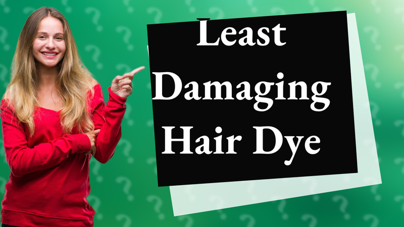 Least Damaging Hair Dye