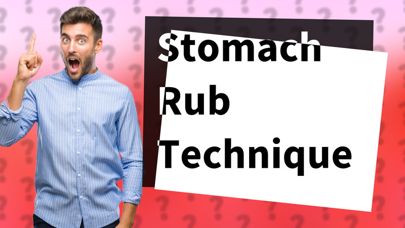 Stomach Rub Technique