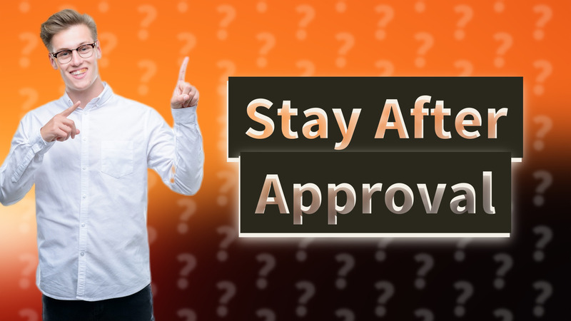 Stay After Approval