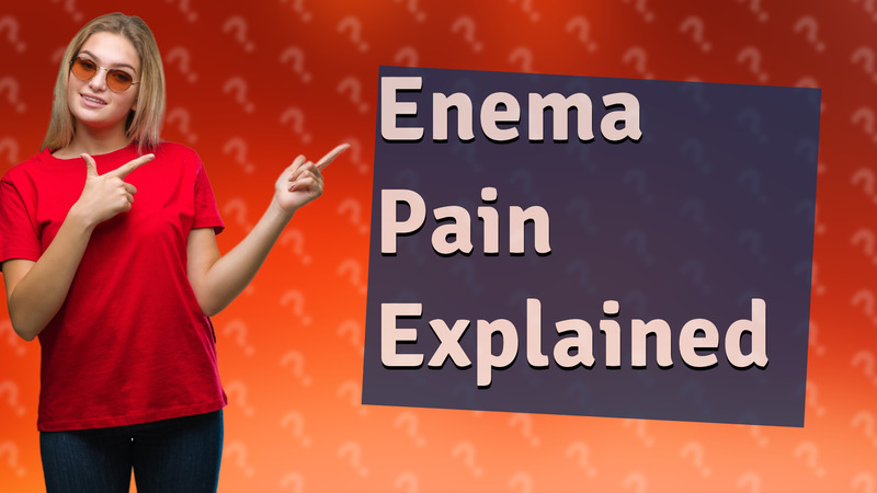 Enema Pain Explained