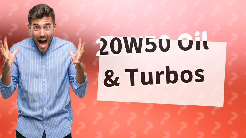 20W50 Oil & Turbos