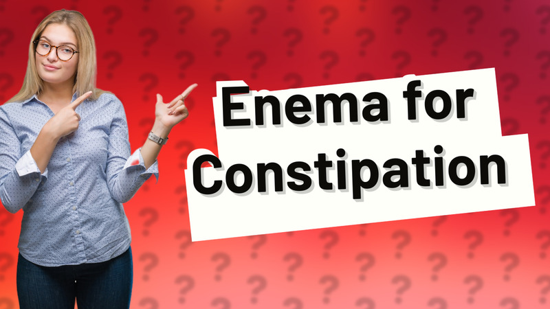 Enema for Constipation