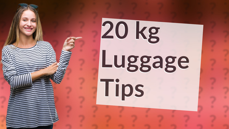 20 kg Luggage Tips