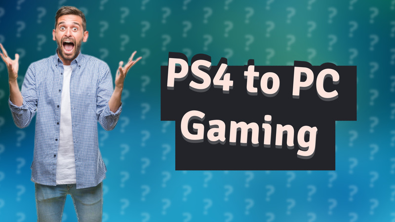 PS4 to PC Gaming