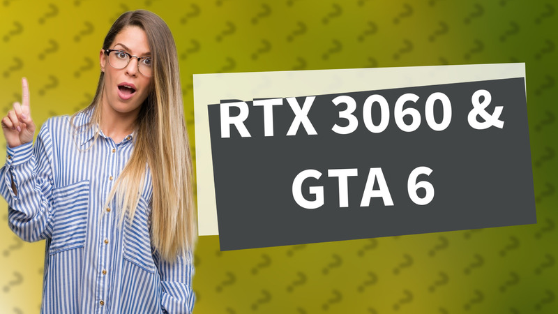RTX 3060 & GTA 6