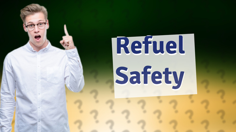 Refuel Safety