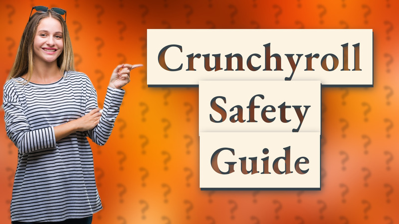 Crunchyroll Safety Guide