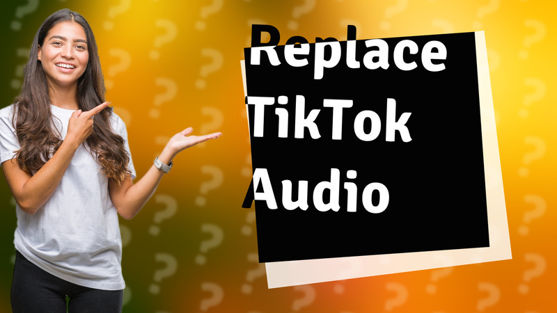 Replace TikTok Audio