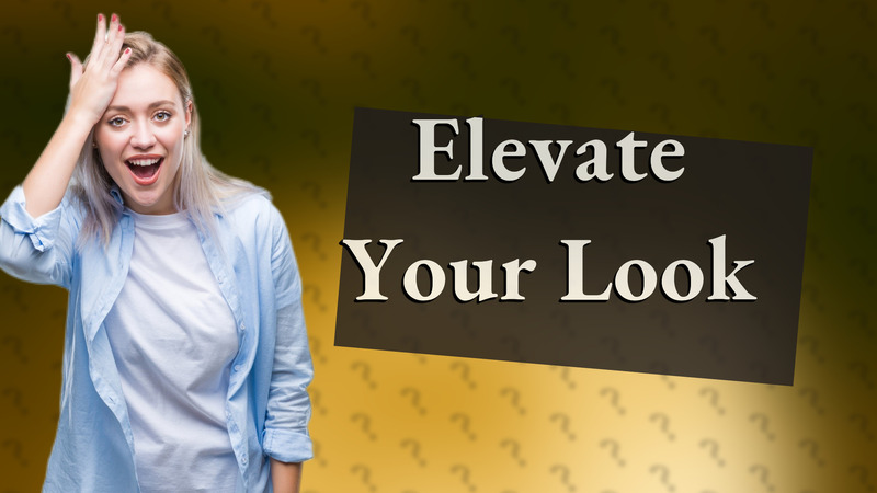 Elevate Your Look