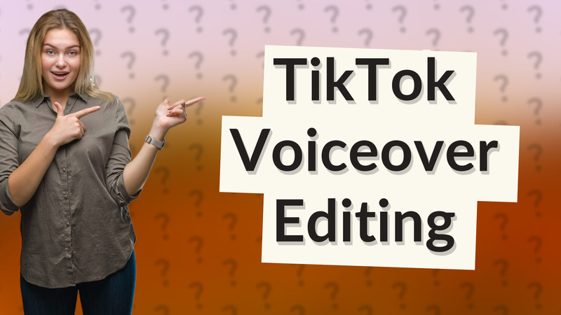TikTok Voiceover Editing