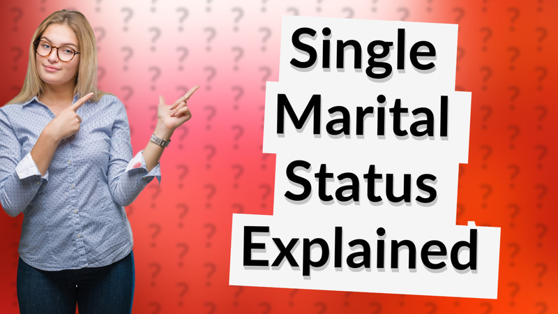Single Marital Status Explained