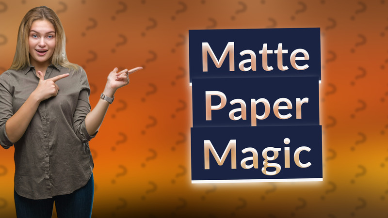 Matte Paper Magic