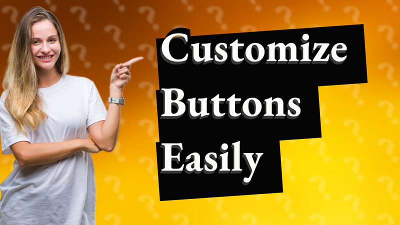 Customize Buttons Easily