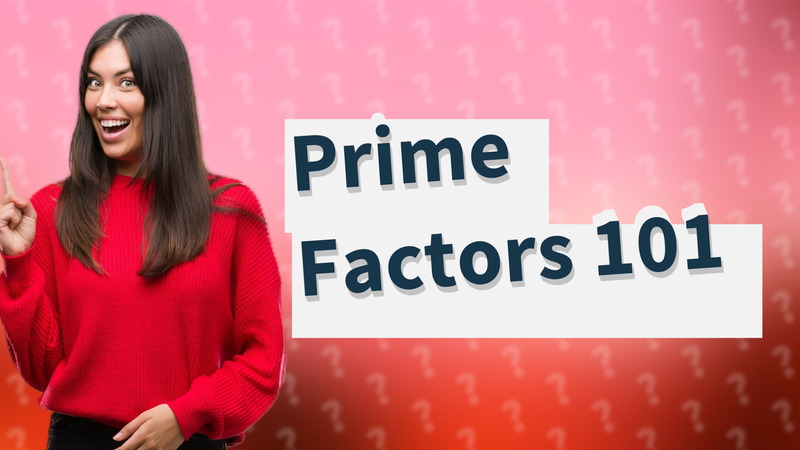 Prime Factors 101