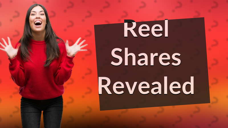 Reel Shares Revealed