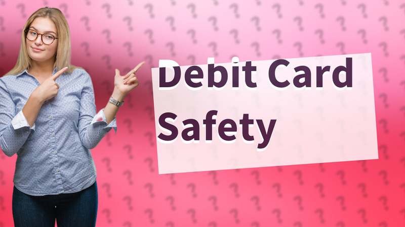 Debit Card Safety