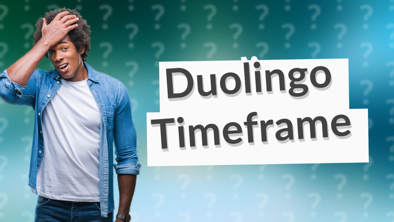 Duolingo Timeframe